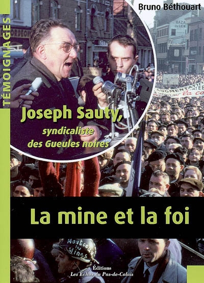 La mine et la foi : Joseph Sauty, syndicaliste de la foi
