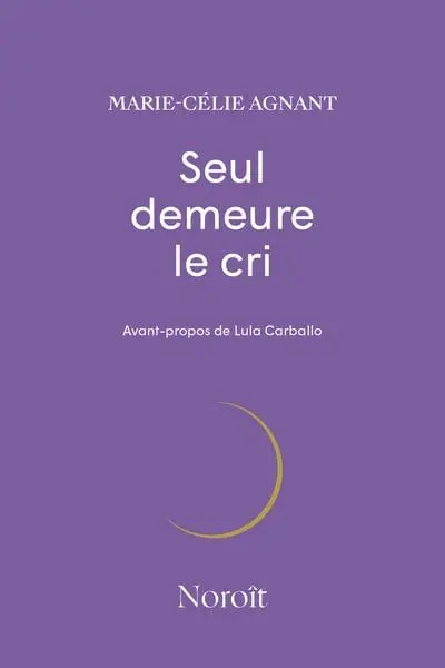 Seul demeure le cri