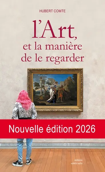 L'art, et la manière de le regarder : un manuel pour ne pas s'ennuyer dans les musées