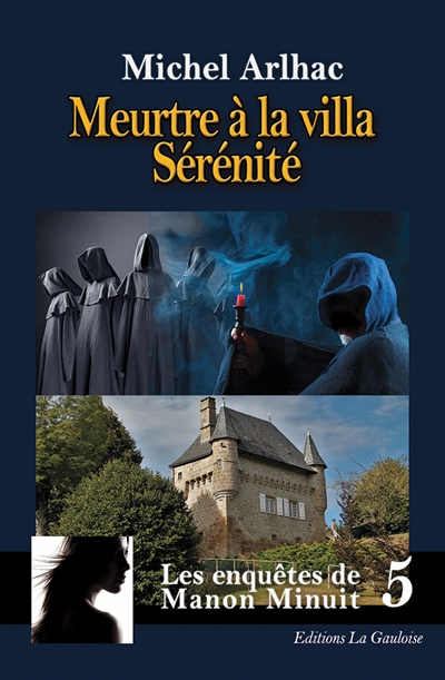 Les enquêtes de Manon Minuit. Vol. 5. Meurtre à la villa Sérénité
