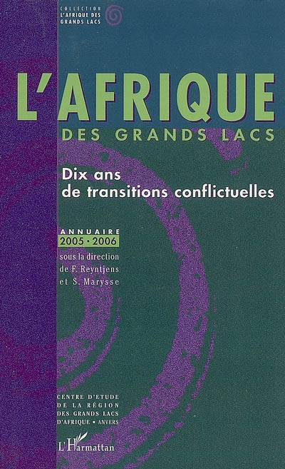L'Afrique des Grands Lacs : dix ans de transitions conflictuelles : annuaire 2005-2006