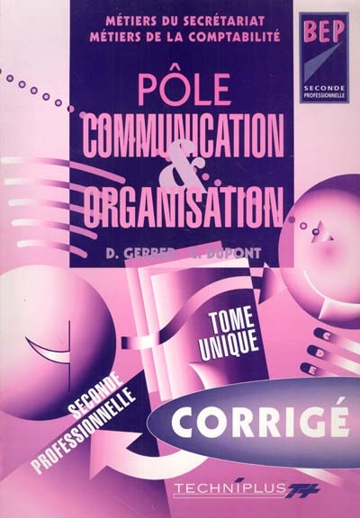 Métiers du secrétariat, métiers de la comptabilité, BEP Seconde professionnelle : pôle communication et organisation : corrigé