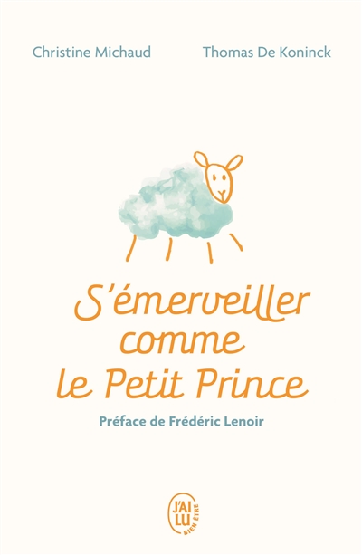 S'émerveiller comme le Petit Prince : manuel pour réenchanter votre quotidien