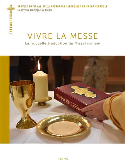Vivre la messe : la nouvelle traduction du Missel romain