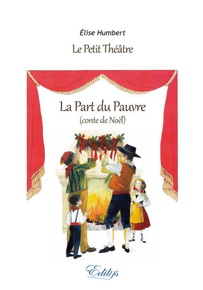 Le petit théâtre. Vol. 1. La part du pauvre : conte de Noël