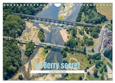Le Berry secret, le Cher vu du ciel (Calendrier mural 2026 DIN A4 vertical), CALVENDO calendrier mensuel : Découverte aérienne du sud du Cher