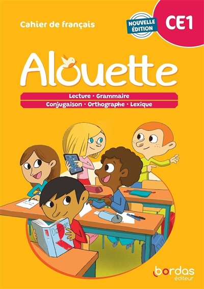 Alouette, cahier de français, CE1 : lecture, grammaire, conjugaison, orthographe, lexique