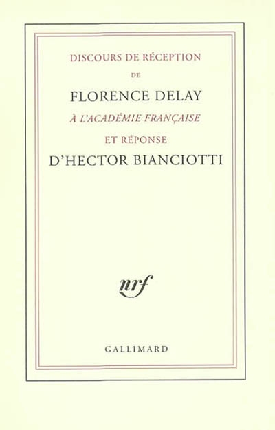 Discours de réception de Florence Delay à l'Académie française et réponse d'Hector Bianciotti