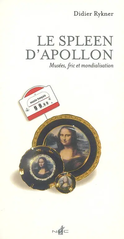 Le spleen d'Apollon : musées, fric et mondialisation