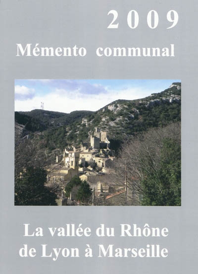 Mémento communal 2009 : la vallée du Rhône, de Lyon à Marseille