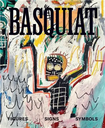 Basquiat Figures, Signs, Symbols