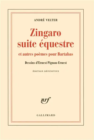 Zingaro, suite équestre : et autres poèmes pour Bartabas : édition définitive
