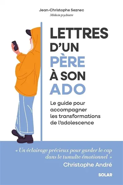 Lettres d'un père à son ado : le guide pour accompagner les transformations de l'adolescence
