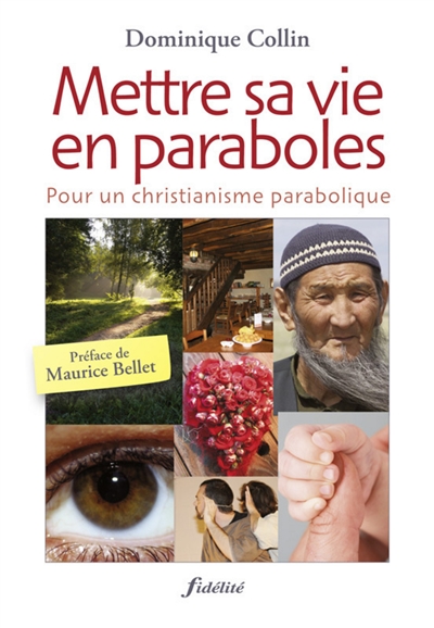 Mettre sa vie en paraboles : pour un christianisme parabolique