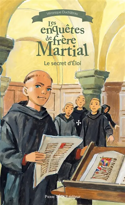 Les enquêtes de frère Martial. Vol. 3. Le secret d'Eloi