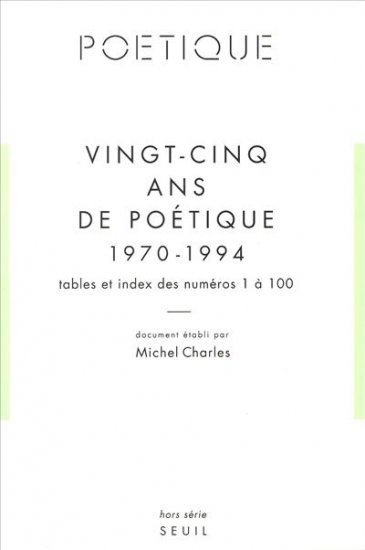 Vingt-cinq ans de poétique 1970-1994 : tables et index des numéros 1 à 100