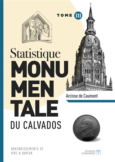 Statistique monumentale du Calvados. Vol. 3. Arrondissements de Vire & Bayeux