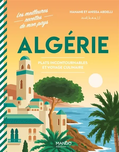 Algérie : plats incontournables et voyage culinaire Algérie : plats incontournables et voyage culinaire
