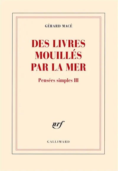 Pensées simples. Vol. 3. Des livres mouillés par la mer
