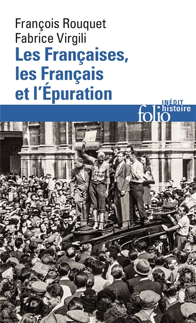 Les Françaises, les Français et l'Epuration : 1940 à nos jours