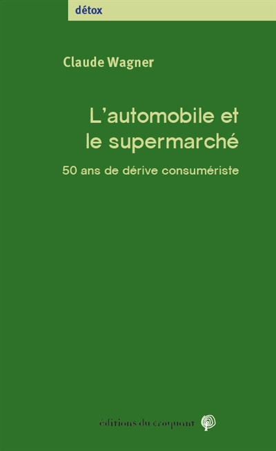 L'automobile et le supermarché : 50 ans de dérive consumériste
