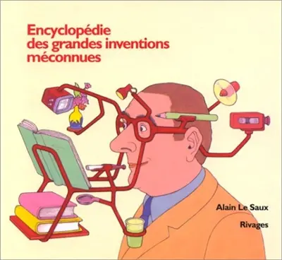 Encyclopédie des grandes inventions méconnues