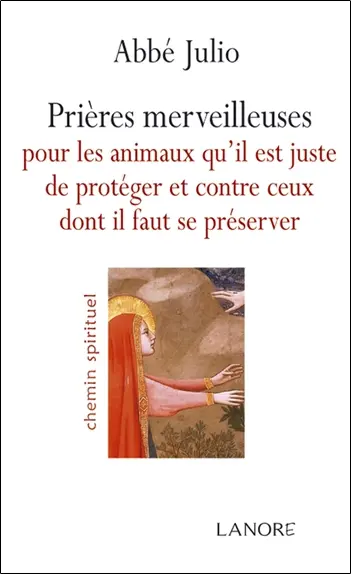 Prières merveilleuses pour les animaux qu'il est juste de protéger et contre ceux dont il faut se préserver
