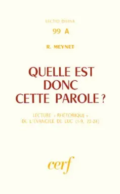 Quelle est donc cette parole ? : lecture rhétorique de l'Evangile de Luc. Vol. 1