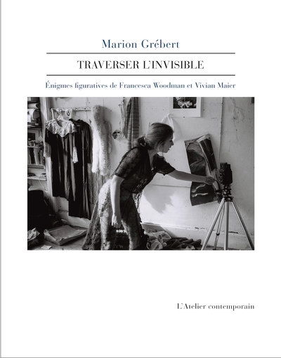 Traverser l'invisible : énigmes figuratives de Francesca Woodman et Vivian Maier