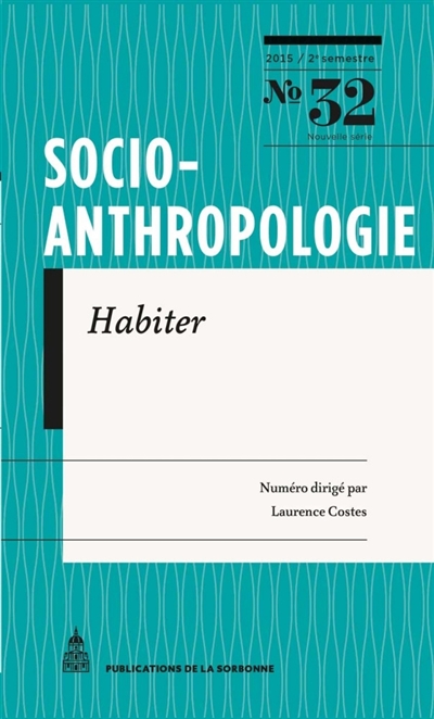 Socio-anthropologie : revue interdisciplinaire de sciences sociales, n° 32. Habiter : où vivre autrement ?