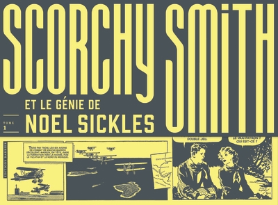 Scorchy Smith. Vol. 1. Scorchy Smith et le génie de Noel Sickles