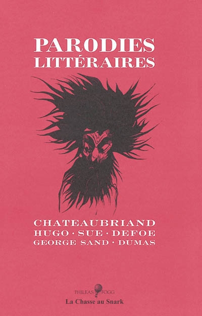 Parodies littéraires : Chateaubriand, Hugo, Sue, Defoe, George Sand, Dumas. Cham, le polypier d'images