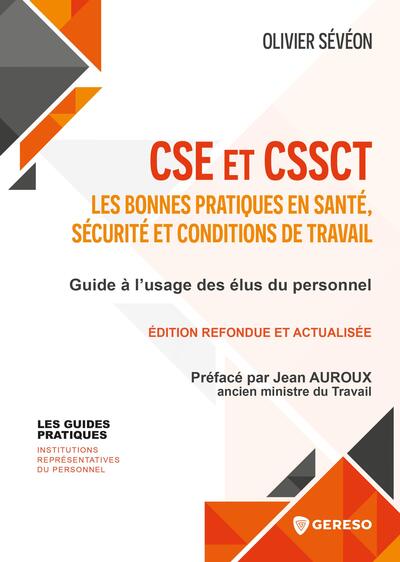 CSE et CHSCT : les bonnes pratiques en santé, sécurité et conditions de travail : guide à l'usage des élus du personnel