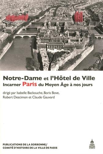 Notre-Dame et l'Hôtel de Ville : incarner Paris du Moyen Age à nos jours