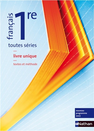 Français, livre unique 1re toutes séries : livre de l'élève, programme 2007 : séries ES, S, ST