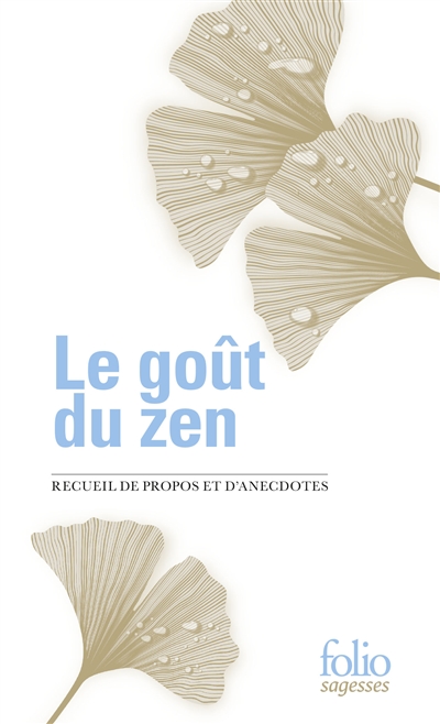 Le goût du zen : recueil de propos et d'anecdotes