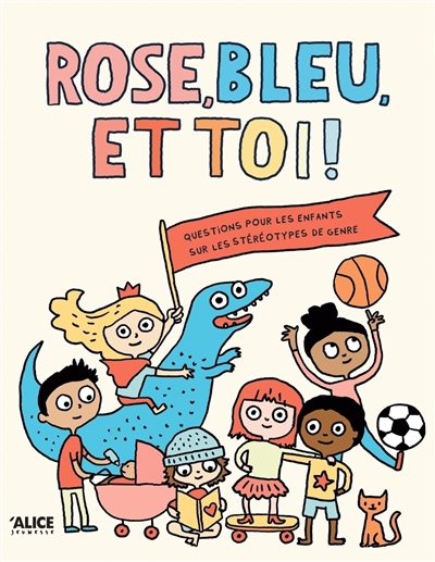 Rose, bleu et toi ! : un livre sur les stéréotypes de genre