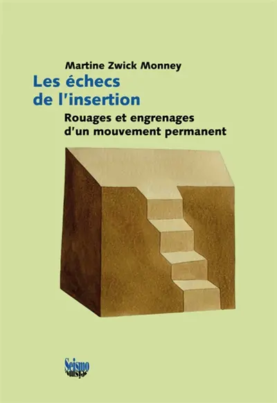 Les échecs de l'insertion : rouages et engrenages d'un mouvement permanent