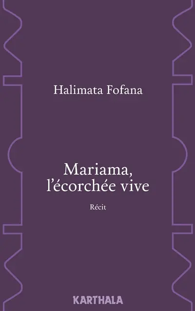 Mariama, l'écorchée vive : récit