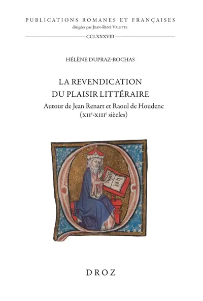 La revendication du plaisir littéraire : autour de Jean Renart et Raoul de Houdenc (XIIe-XIIIe siècles)