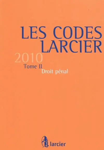 Les codes Larcier. Vol. 2. Droit pénal 2010 : édition mise à jour d'après les textes publiés au Moniteur belge jusqu'au 1er février 2010