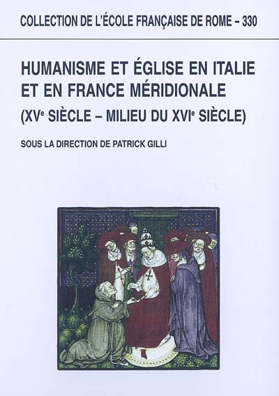 Humanisme et Eglise en Italie et en France méridionale (XVe siècle-milieu du XVIe siècle)
