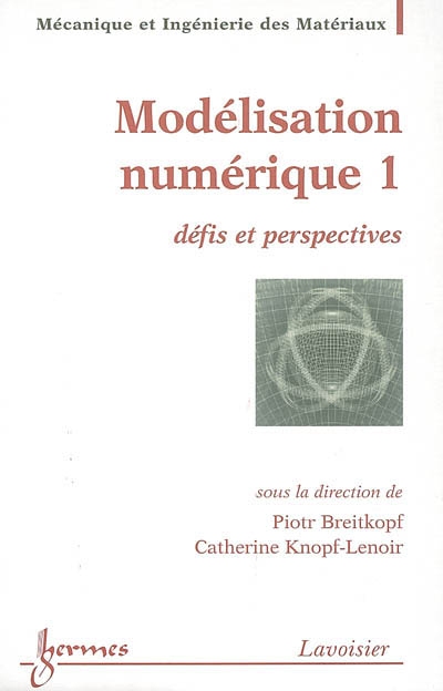 Modélisation numérique : défis et perspectives. Vol. 1