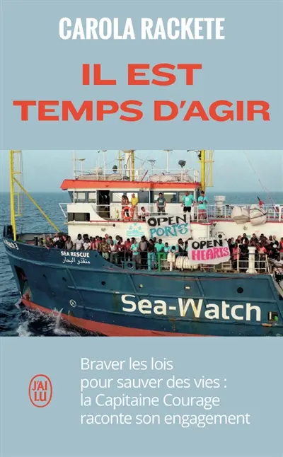 Il est temps d'agir : braver les lois pour sauver des vies : la capitaine courage raconte son engagement