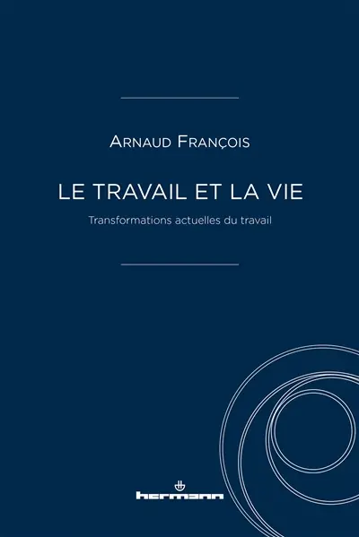 Le travail et la vie : transformations actuelles du travail