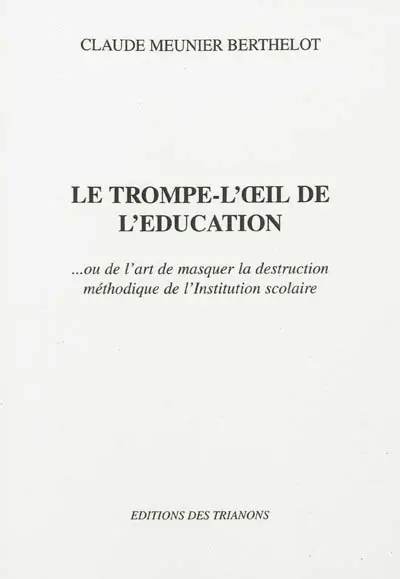Le trompe-l'oeil de l'éducation... ou de l'art de masquer la destruction méthodique de l'institution scolaire