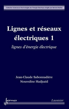 Lignes et réseaux électriques. Vol. 1. Lignes d'énergie électrique