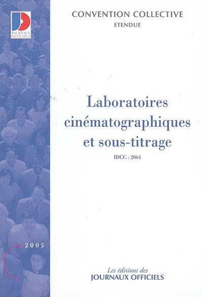 Laboratoires cinématographiques et sous-titrage (IDCC 2064) : convention collective nationale du 17 mars 1999 étendue par arrêté du 13 décembre 1999