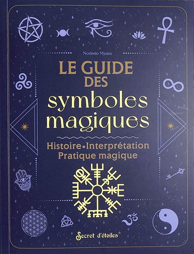 le guide des symboles magiques : histoire, interprétation, pratique magique