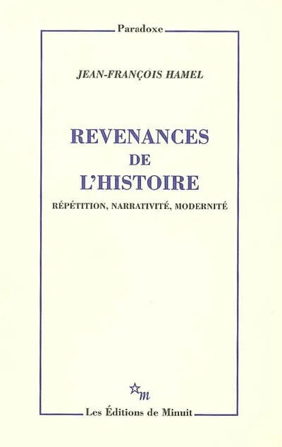 Revenances de l'histoire : répétition, narrativité, modernité